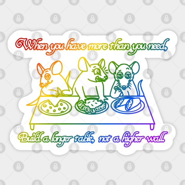 Build A Longer Table, Not A Higher Wall (Rainbow Version) Sticker by Rad Rat Studios